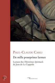 "De mille pourprines larmes" : lecture des Théorèmes de Jean de La Ceppède