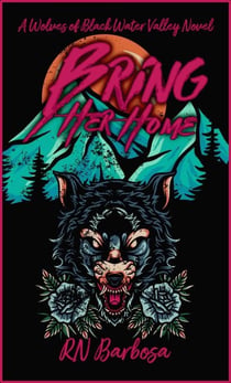 Bring Her Home - Wolves of Black Water Valley