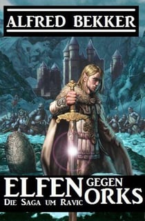 Elfen gegen Orks: Die Saga um Ravic