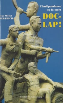 Doc-Lap ! (l'indépendance ou la mort !) - Choses vues en Indochine
