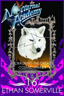 Nocturnal Academy 16 - Cracking the Great Cosmic Mirror - Nocturnal Academy, #16