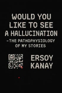 Would You Like to See a Hallucination — or the Pathophysiology of My Stories - Would You Like to See a Hallucination, #2