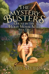 Ghost in the Holly House Well - The Mystery Busters, #2