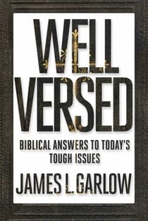 Well Versed - Biblical Answers to Today's Tough Issues