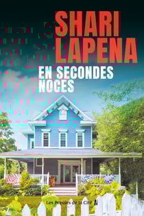 En secondes noces : thriller psychologique par Shari Lapena, l'auteure du Couple d'à côté