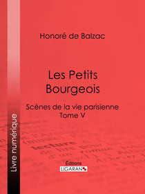 Les Petits bourgeois - Scènes de la vie parisienne – Tome V