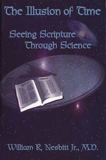 The Illusion of Time - Seeing Scripture Through Science