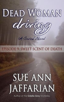 Dead Woman Driving: Episode 9: Sweet Scent of Death - Dead Woman Driving