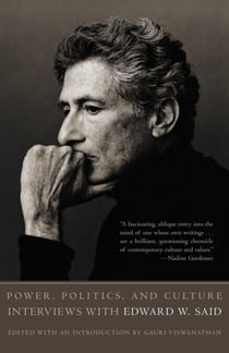 Power, Politics, and Culture - Interviews with Edward W. Said