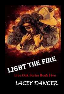 Light the Fire - The Live Oak Series, #5