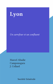Lyon - Un carrefour et un confluent