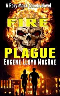Fire Plague - A Rory Mack Steele Novel, #5