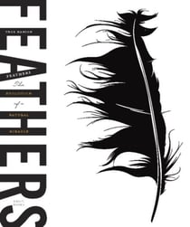 Feathers - The Evolution of a Natural Miracle