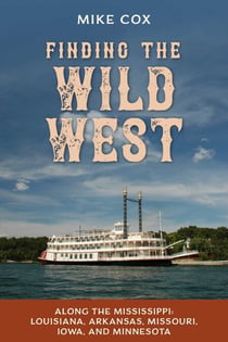Finding the Wild West: Along the Mississippi - Louisiana, Arkansas, Missouri, Iowa, and Minnesota
