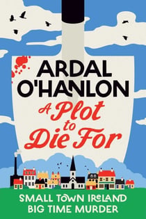 A Plot to Die For - Murder is blooming in Abbeyford