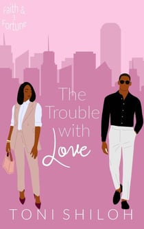The Trouble With Love - Faith & Fortune, #1