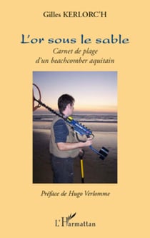 L'or sous le sable - Carnet de plage d'un beachcomber aquitain
