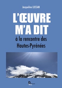 L’Œuvre m’a dit - A la rencontre des Hautes-Pyrénées