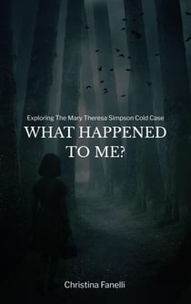 What Happened to Me?  Exploring the Mary Theresa Simpson Cold Case