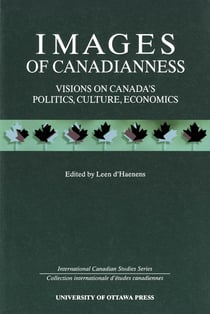 Images of Canadianness - Visions on Canada’s Politics, Culture, and Economics
