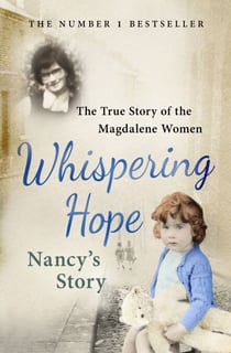Whispering Hope - Nancy's Story - The True Story of the Magdalene Women