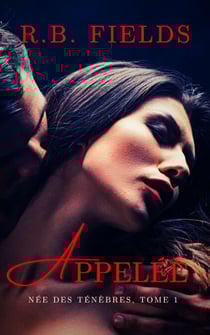 Appelée : Née des Ténèbres (Tome 1) - Née des Ténèbres, #1