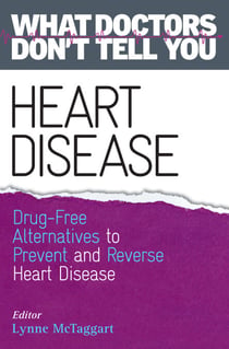 Heart Disease - Drug-Free Alternatives to Prevent and Reverse Heart Disease