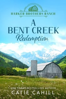 A Bent Creek Redemption - Harker Brothers Ranch, #2