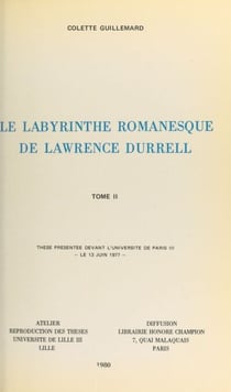 Le labyrinthe romanesque de Lawrence Durrell (2) - Thèse présentée devant l'Université de Paris III, le 13 juin 1977