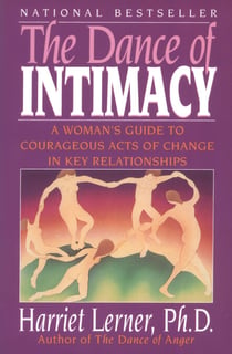 The Dance of Intimacy - A Woman's Guide to Courageous Acts of Change in Key Relationships