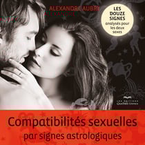 Compatibilités sexuelles par signes astrologiques - Les douze signes analysés pour les deux sexes