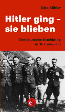 Hitler ging - sie blieben - Der deutsche Nachkrieg in 16 Exempeln