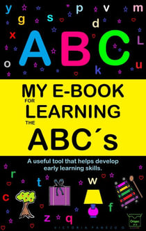 My E-Book For Learning The Abc´s: A Useful Tool That Helps Develop Early Learning Skills - My learning e-book, #2