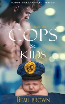Cops & Kids - Poppy Field Mpreg Series, #10