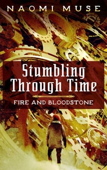 Stumbling Through Time - Fire and Bloodstone Stories, #1