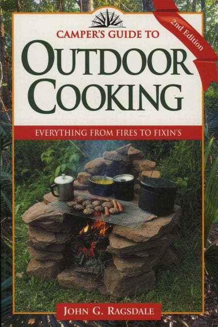 Camper's Guide to Outdoor Cooking - Everything from Fires to Fixin's