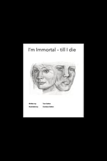 I'm Immortal - till I die