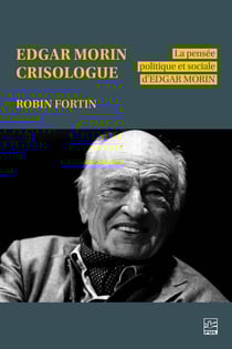 Edgar Morin crisologue - La pensée politique et sociale d’Edgar Morin