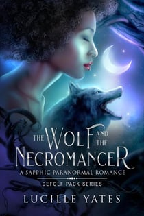 The Wolf and the Necromancer: A Sapphic Paranormal Romance - Defolf Pack Series