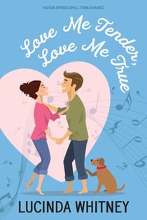 Love Me Tender, Love Me True - Hudson Springs Small Town Romance, #1