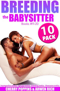 Breeding the Babysitter: Books #11-20 (10 Pack - Impregnation Erotica - Age Gap Erotica - Breeding Erotica - Threesome Erotica) - Breeding the Babysitter