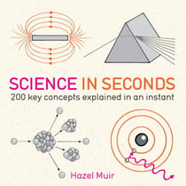 Science in Seconds - 200 Key Concepts Explained in an Instant