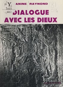 Dialogue avec les dieux - Poèmes sur le Mexique et le Guatemala, 1966