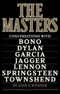 The Masters - Conversations with Dylan, Lennon, Jagger, Townshend, Garcia, Bono, and Springsteen