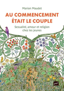 Au commencement était le couple - Sexualité, amour et religion chez les jeunes
