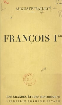 François Ier - Restaurateur des lettres et des arts