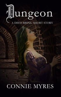 Dungeon: A Disturbing Short Story - Spooky Shorts, #4