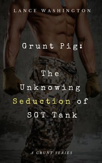 Grunt Pig: The Unknowing Seduction of SGT Tank