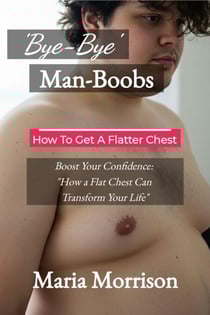 Bye-Bye Man-Boobs - Maria Morrison's - Unique Topics