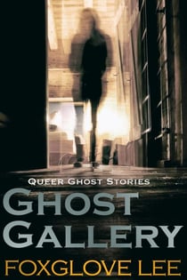 Ghost Gallery - Queer Ghost Stories, #4